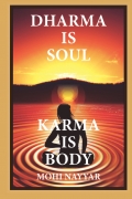 DHARMA IS SOUL KARMA IS BODY