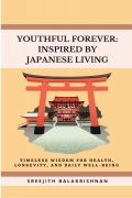 YOUTHFUL FOREVER: INSPIRED BY JAPANESE LIVING