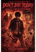 DON'T DIE TODAY (PART 1) : LIVE A LITTLE MORE  (eBook)