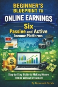 Beginner’s Blueprint to Online Earnings: Six(6) Passive and Active Income Platforms (eBook)