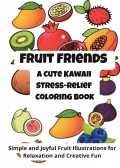 Fruit Friends: A Cute Kawaii Stress-Relief Coloring Book