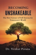 Becoming Unshakeable: The New Science of Self-Esteem for Tomorrow’s World