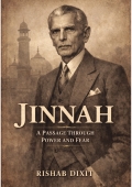 Jinnah: A Passage Through Power and Fear