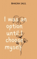 I was an option until i choose myself