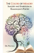 The Colors of Memory Imagery and Symbolism in Ramanujan’s Poetry