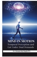 Mind in Motion Temporal Perception and Gait Under Dual Demands