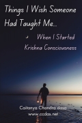 Things I Wish Someone Had Taught Me When I Started Krishna Consciousness