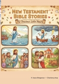NEW TESTAMENT  BIBLE STORIES  FOR PRECIOUS  LITTLE HEARTS