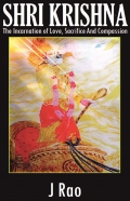 Shri Krishna : The Incarnation of Love, Sacrifice And Compassion