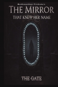 THE MIRROR THAT KNEW HER NAME: THE GATE