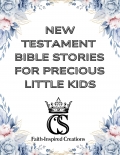NEW TESTAMENT BIBLE STORIES FOR PRECIOUS LITTLE HEARTS (eBook)