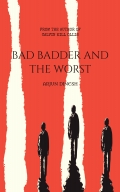 BAD, BADDER AND THE WORST