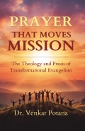 PRAYER THAT MOVES MISSION: The Theology and Praxis of Transformational Evangelism