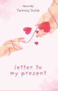 LETTER TO MY PRESENT