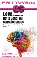 Love: Not a Bond, but Consciousness