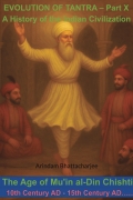 The Evolution of Tantra - X (Age of Mu'in al-din Chishti)