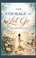 The Courage To Let Go - Finding Freedom Within