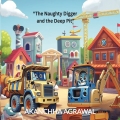 “The Naughty Digger and the Deep Pit”