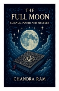 THE  FULL MOON  - SCIENCE, POWER AND MYSTERY (eBook)