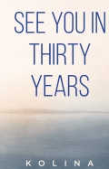 SEE YOU IN THIRTY YEARS