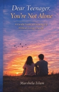 DEAR TEENAGER,  YOU’RE NOT ALONE                      A Gentle Guide to  Growing Up Without Losing  Yourself