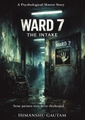 WARD 7 : THE INTAKE