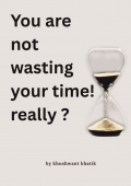 You are not wasting your time ? Really?