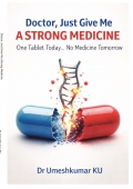 Doctor, Just Give Me a Strong Medicine One Tablet Today… No Medicine Tomorrow