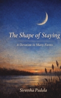 The Shape of Staying: A Devotion in Many Forms