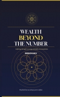 WEALTH BEYOND THE NUMBER: Defining Enough in an Age of Endless Accumulation