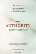 When Authority Questions Your Place - The 60-Second Daily Workbook for Noticing Patterns in Difficult Interactions