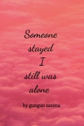 Someone stayed i still was alone