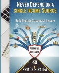 Never Depend on a Single Income Source:  Build Multiple Streams of income