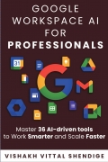 Google Workspace for Professionals: Master 36 AI Driven Tools to Work Smarter and Scale Faster
