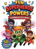 Fun Superheros & Powers Coloring Activity Book