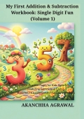 My First Addition & Subtraction Workbook: Single Digit Fun (Volume 1)