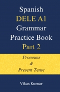 Spanish DELE A1 Grammar Practice Book – Part 2: Pronouns and Present Tense
