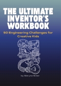 The Ultimate Inventor's Workbook: 100 Open Challenges for Creative Kids (Ages 8-14)