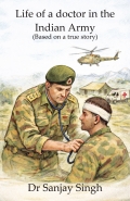 Life of a doctor in the Indian Army (Based on a true story)