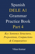 Spanish DELE A1 Grammar Practice Book – Part 4: Key Sentence Structures