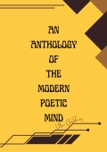 An Anthology of the Modern Poetic Mind