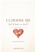 i choose me(but it broke me first)