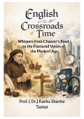 English at the Crossroads of Time: Whispers from Chaucer’s Road to the Fractured Voices of the Modern Age (eBook)