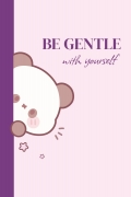 Be Gentle With Yourself