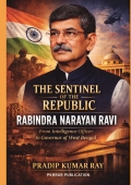 The Sentinel of the Republic: Ravindra Narayan Ravi