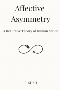 Affective Asymmetry: A Recursive Theory of Human Action