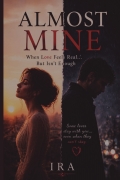 ALMOST MINE - When Love Feels Real but isn't Enough