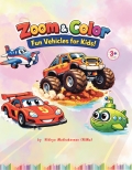 Zoom & Color: Fun Vehicles for Kids