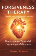 Forgiveness Therapy: Overcoming Physical & Psychological Sickness— Breaking the Hidden Power of Bitterness