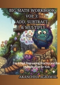 Big Math Workbook Vol 3: Add, Subtract & Multiply